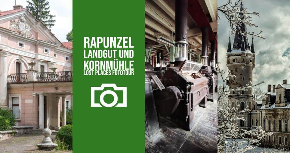 Landgut, Rapunzelschloss & Kornmühle-Lost Places Fototour